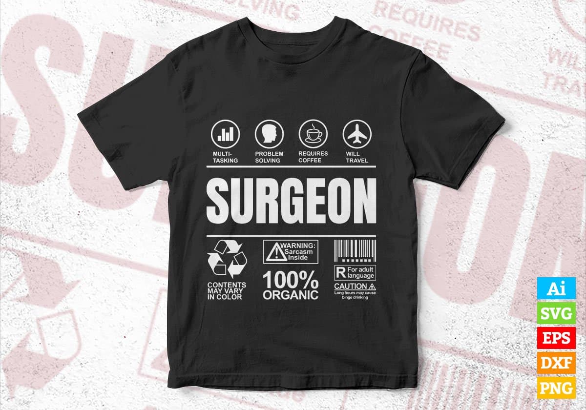 Funny Sarcastic Unique Gift For Surgeon Job Profession Professional Editable Vector T shirt Designs In Svg Printable Files
