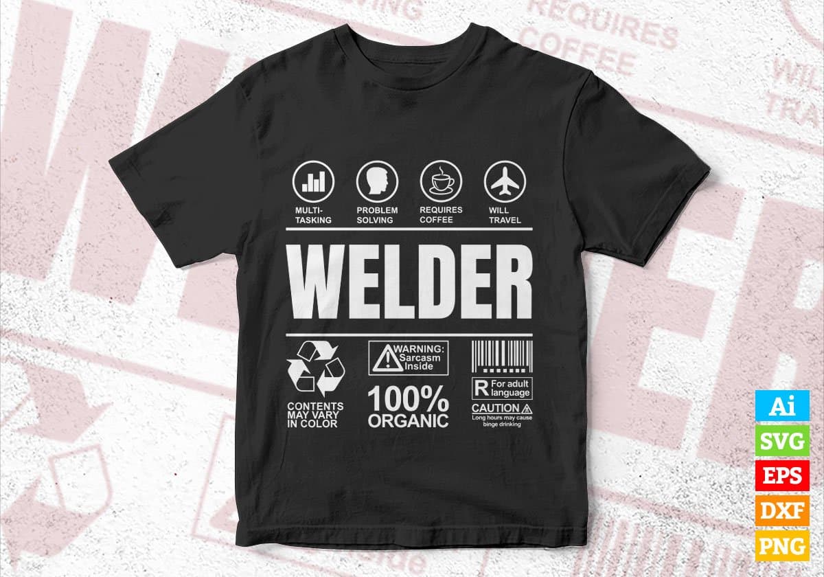 Funny Sarcastic Unique Gift For Welder Job Profession Professional Editable Vector T shirt Designs In Svg Printable Files