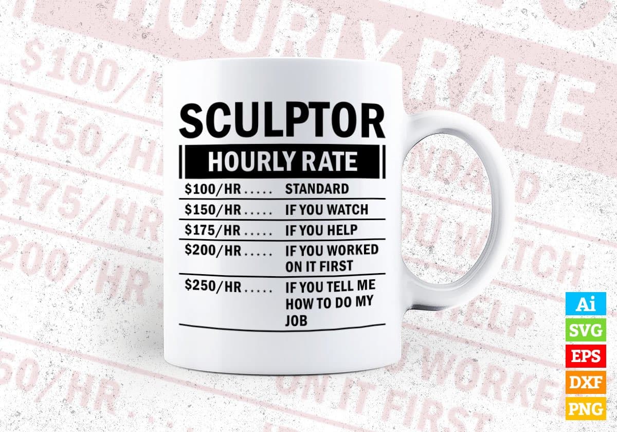 Funny Sculptor Hourly Rate Editable Vector T-shirt Design in Ai Svg Files