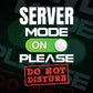 Funny Server Mode On Please Do Not Disturb Editable Vector T-shirt Designs Png Svg Files