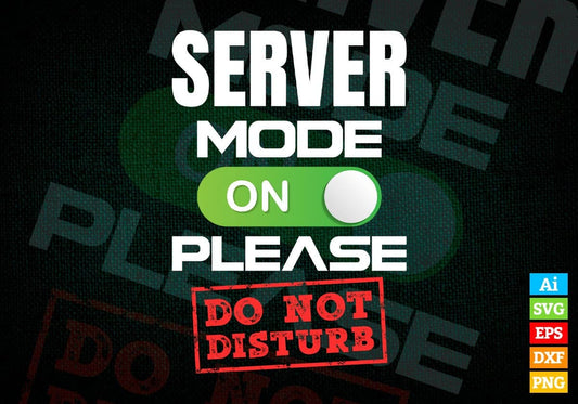 Funny Server Mode On Please Do Not Disturb Editable Vector T-shirt Designs Png Svg Files