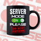 Funny Server Mode On Please Do Not Disturb Editable Vector T-shirt Designs Png Svg Files