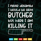 Funny Sexy Butcher Funny Butcher Killing it Svg Files.