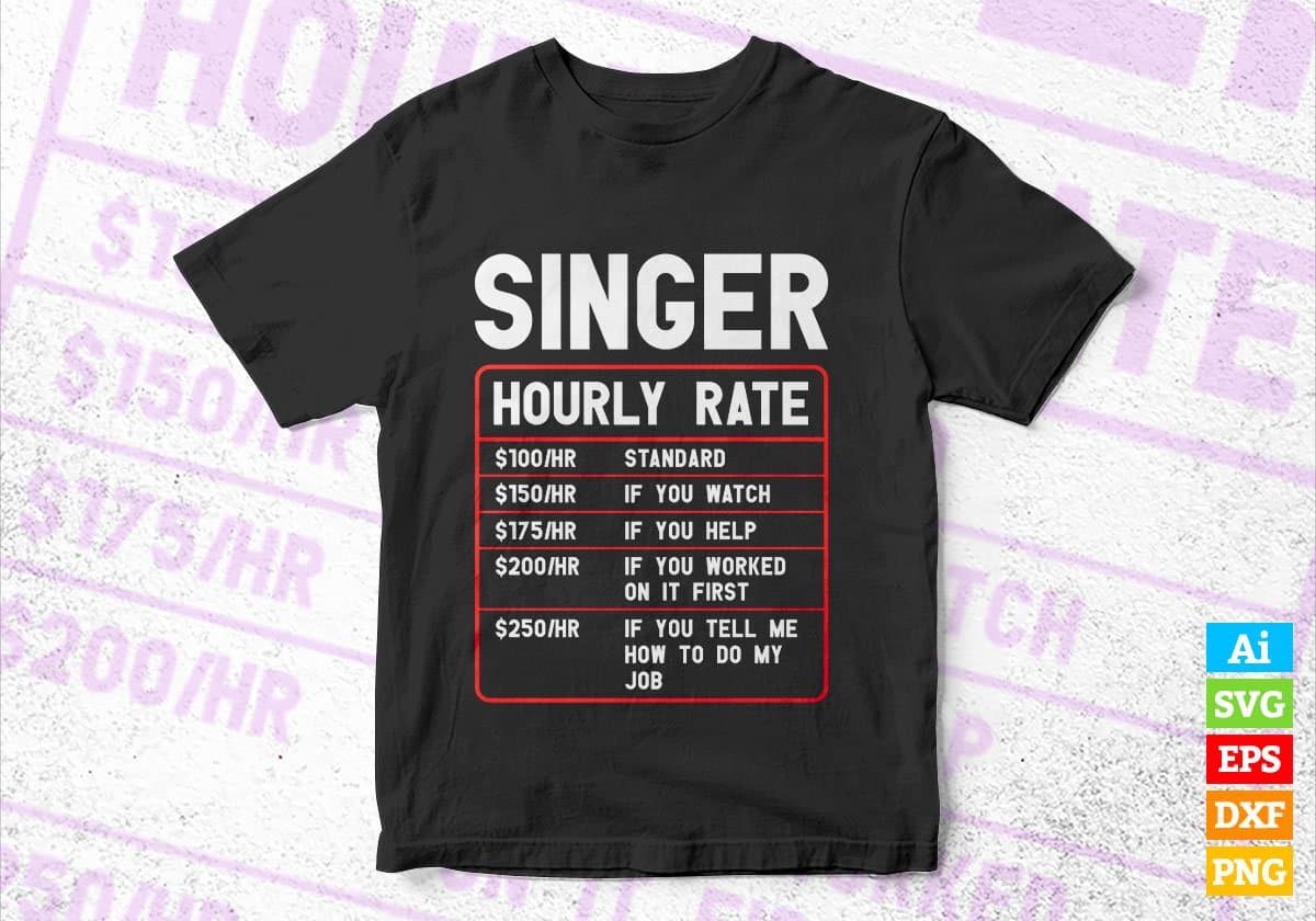 Funny Singer Hourly Rate Editable Vector T shirt Design In Svg Png Printable Files