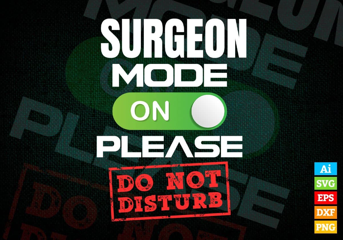 Funny Surgeon Mode On Please Do Not Disturb Editable Vector T-shirt Designs Png Svg Files