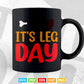 Funny Thanksgiving Turkey apparel It's leg Day Svg Png Cut Files.