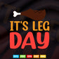 Funny Thanksgiving Turkey apparel It's leg Day Svg Png Cut Files.