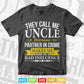Funny They Call Me Uncle Because Partner In Crime Svg T shirt Design.