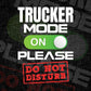 Funny Trucker Mode On Please Do Not Disturb Editable Vector T-shirt Designs Png Svg Files