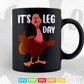 Funny Turkey Exercise Workout Thanksgiving Women Its Leg Day Svg Png Cut Files.
