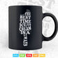 Funny Typography The Best Time Svg T shirt Design.