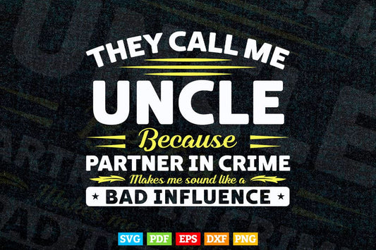 Funny Uncle Partner In Crime Like Bad Influence Svg T shirt Design.