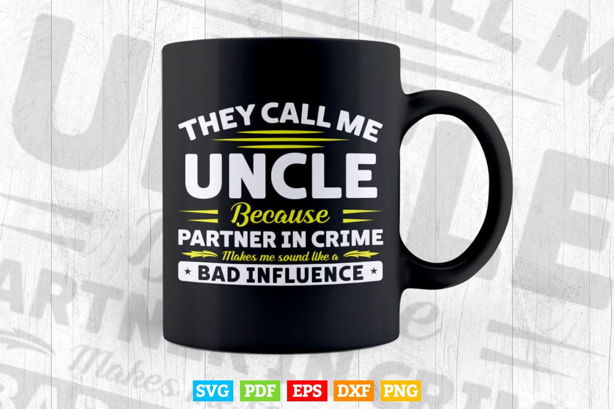 Funny Uncle Partner In Crime Like Bad Influence Svg T shirt Design.