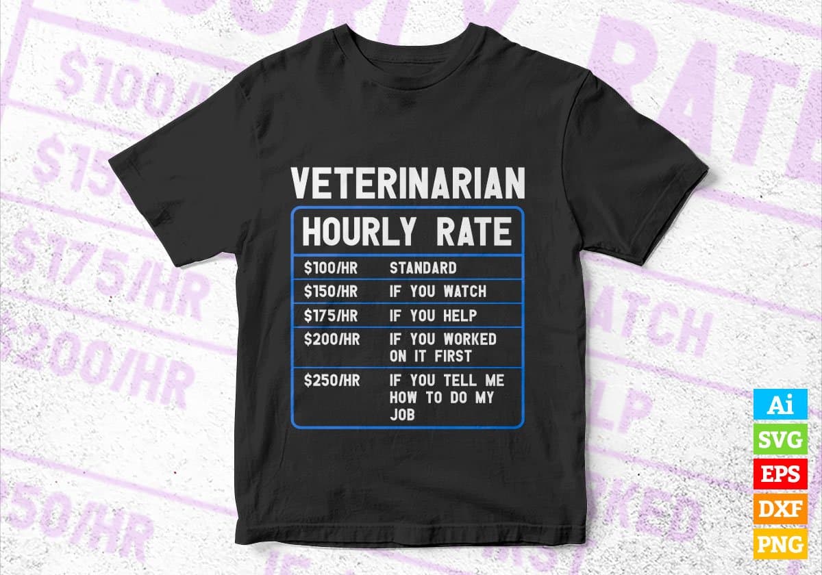 Funny Veterinarian Hourly Rate Editable Vector T shirt Design In Svg Png Printable Files