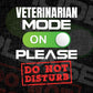 Funny Veterinarian Mode On Please Do Not Disturb Editable Vector T-shirt Designs Png Svg Files