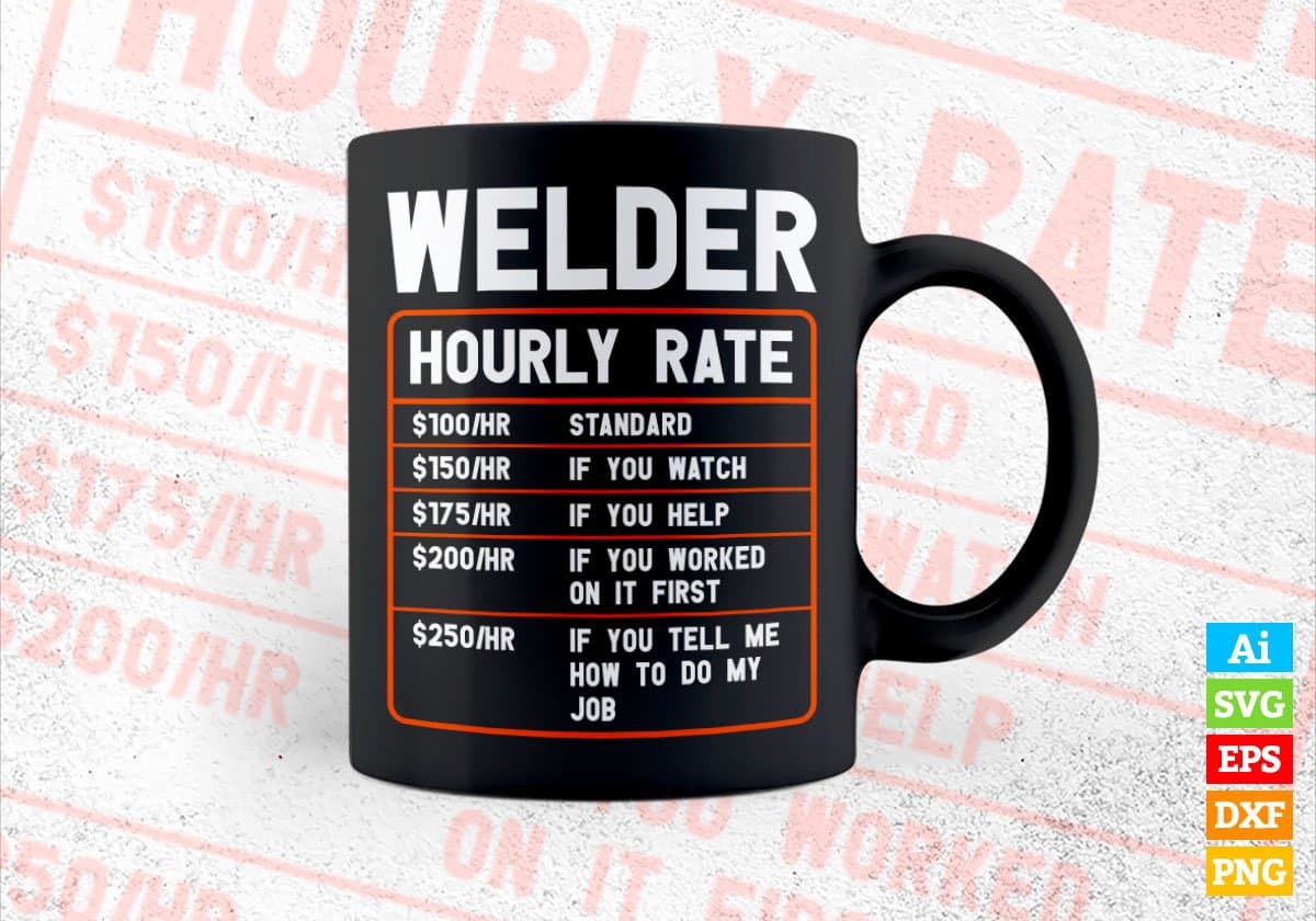 Funny Welder Hourly Rate Editable Vector T shirt Design In Svg Png Printable Files