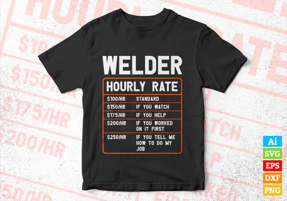 Funny Welder Hourly Rate Editable Vector T shirt Design In Svg Png Printable Files