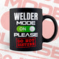 Funny Welder Mode On Please Do Not Disturb Editable Vector T-shirt Designs Png Svg Files