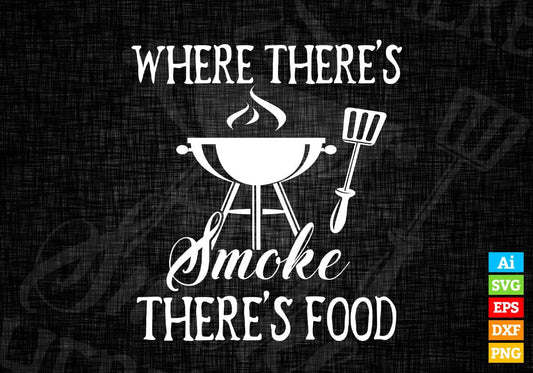 Funny Where There's Smoke Food Pork Grill Barbecue Editable Vector T shirt Design in Ai Png Svg Files.