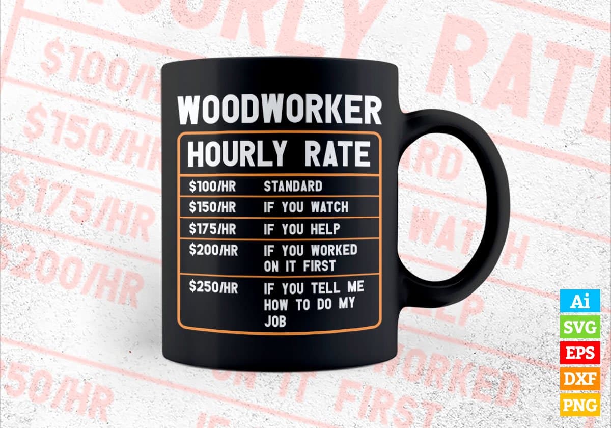 Funny Woodworker Hourly Rate Editable Vector T shirt Design In Svg Png Printable Files