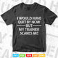 Funny Workout My Trainer Scares Me Funny Gym Svg T shirt Design.
