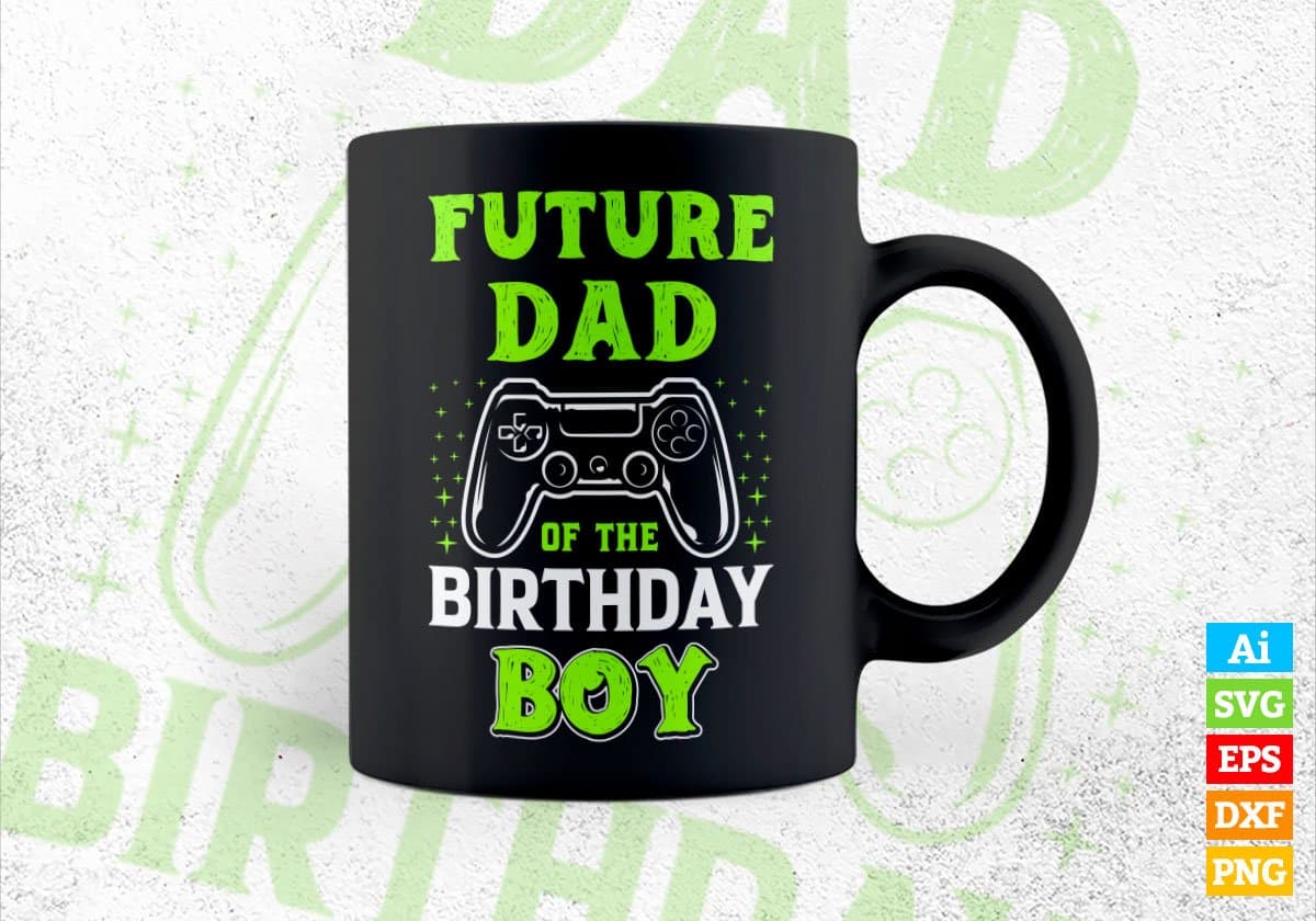 Future Dad Of The Birthday Boy With Video Gamer Editable Vector T-shirt Design in Ai Svg Files