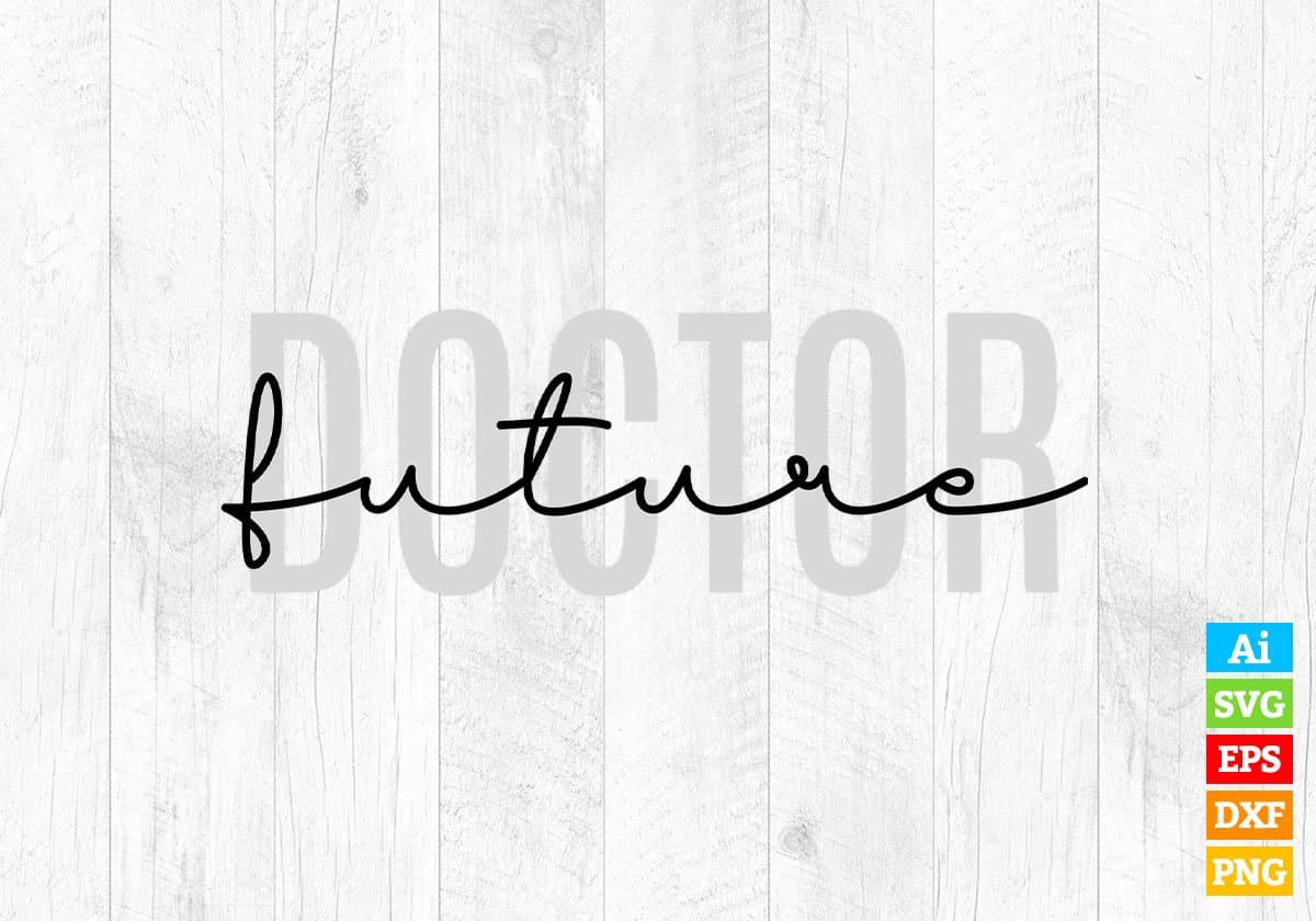 Future Doctor Editable Vector T-shirt Design in Ai Svg Png Files