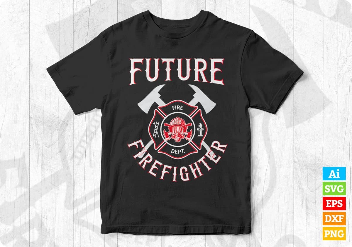 Future Firefighter Editable T shirt Design In Ai Png Svg Cutting Printable Files