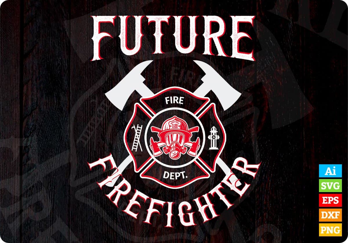 Future Firefighter Editable T shirt Design In Ai Png Svg Cutting Printable Files