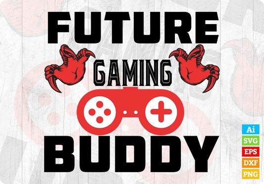 Future Gaming Buddy Video Gamer T shirt Design In Svg Png Cutting Printable Files