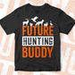 Future Hunting Buddy Editable Vector T shirt Design In Svg Png Printable Files