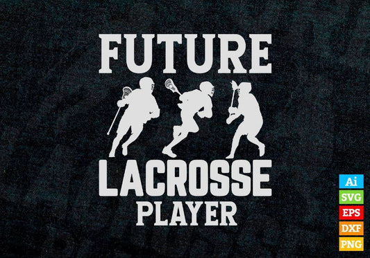 Future Lacrosse Player Editable Vector T-shirt Design in Ai Svg Png Files