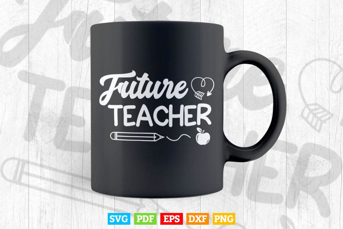 Future Teacher Teaching Life Vector T shirt Design Png Svg Cut Files