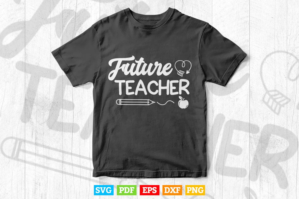 Future Teacher Teaching Life Vector T shirt Design Png Svg Cut Files