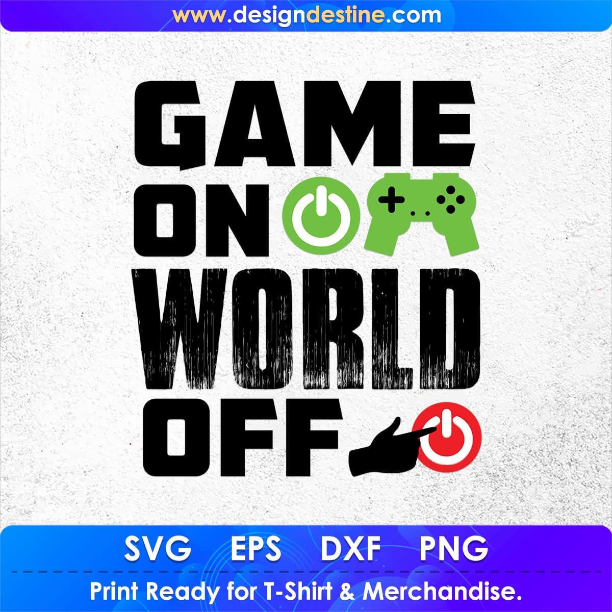 Game On World Off Video Game T shirt Design In Svg Png Cutting Printable Files