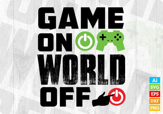 Game On World Off Video Game T shirt Design In Svg Png Cutting Printable Files