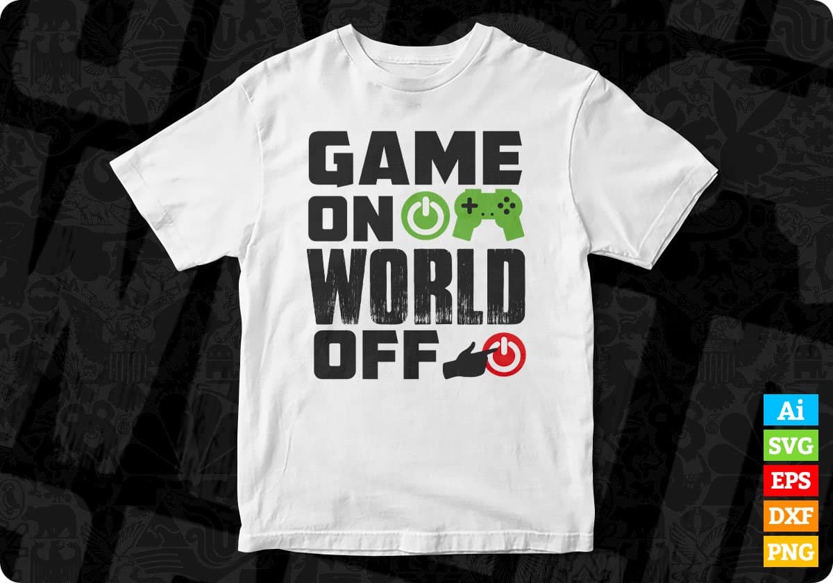 Game On World Off Video Game T shirt Design In Svg Png Cutting Printable Files