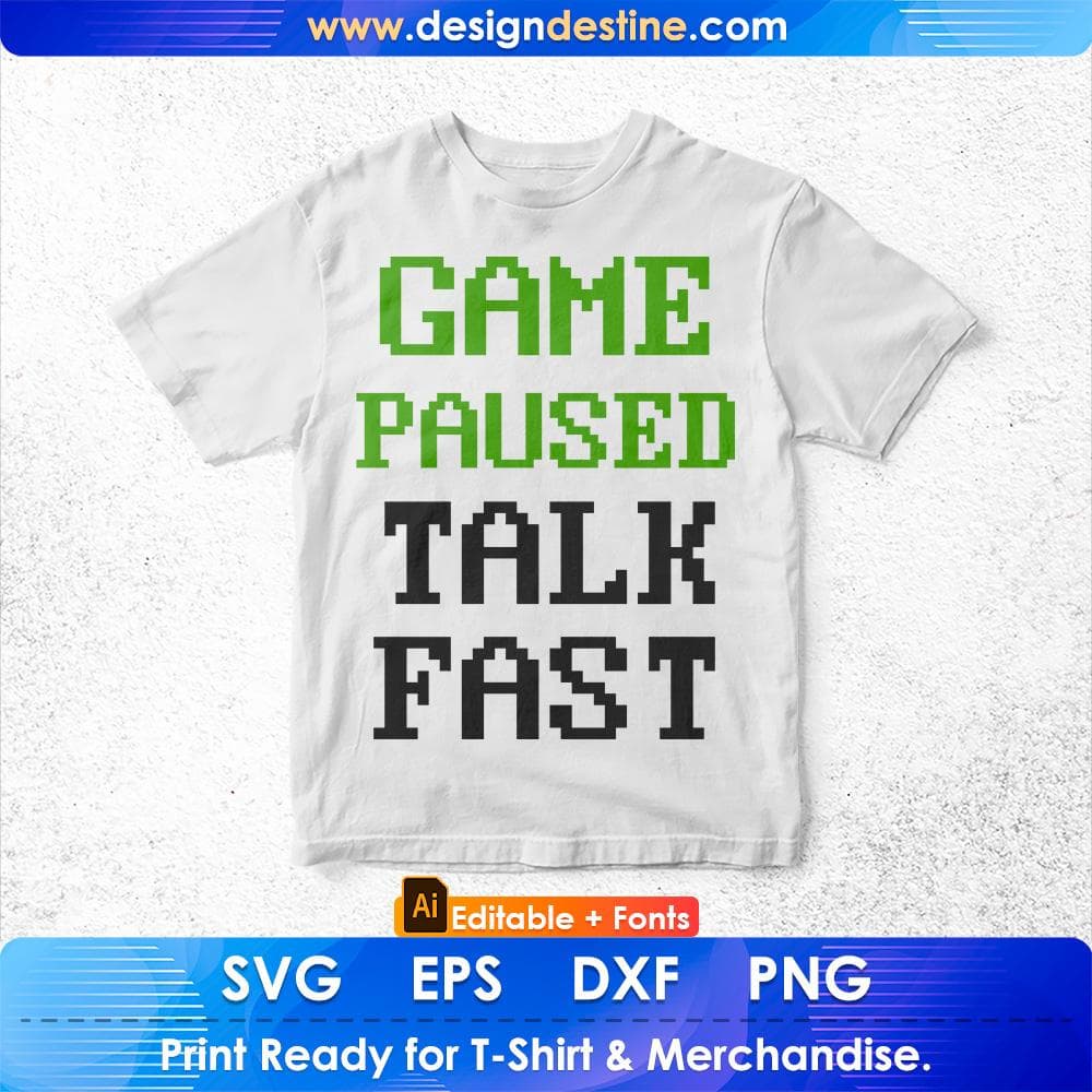 Game Paused Talk Fast Funny Video Game Editable T-Shirt Design in Ai Svg Cutting Printable Files