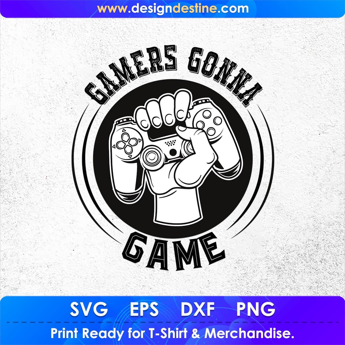 Gamers Gonna Game T shirt Design In Svg Png Cutting Printable Files