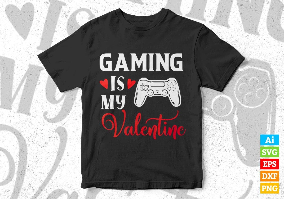 Gaming Is My Valentine Editable Vector T-shirt Design in Ai Svg Png Files