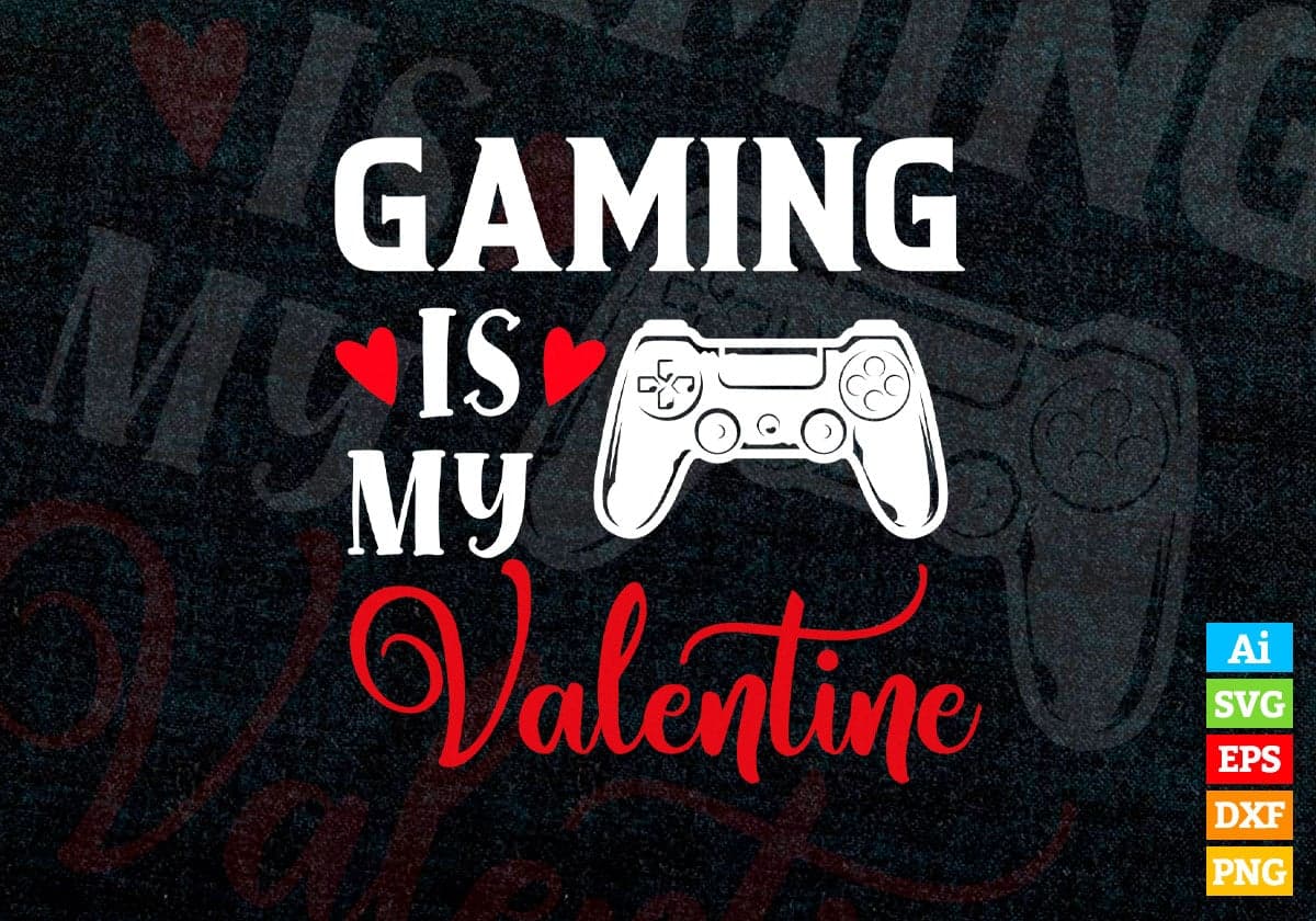 Gaming Is My Valentine Editable Vector T-shirt Design in Ai Svg Png Files