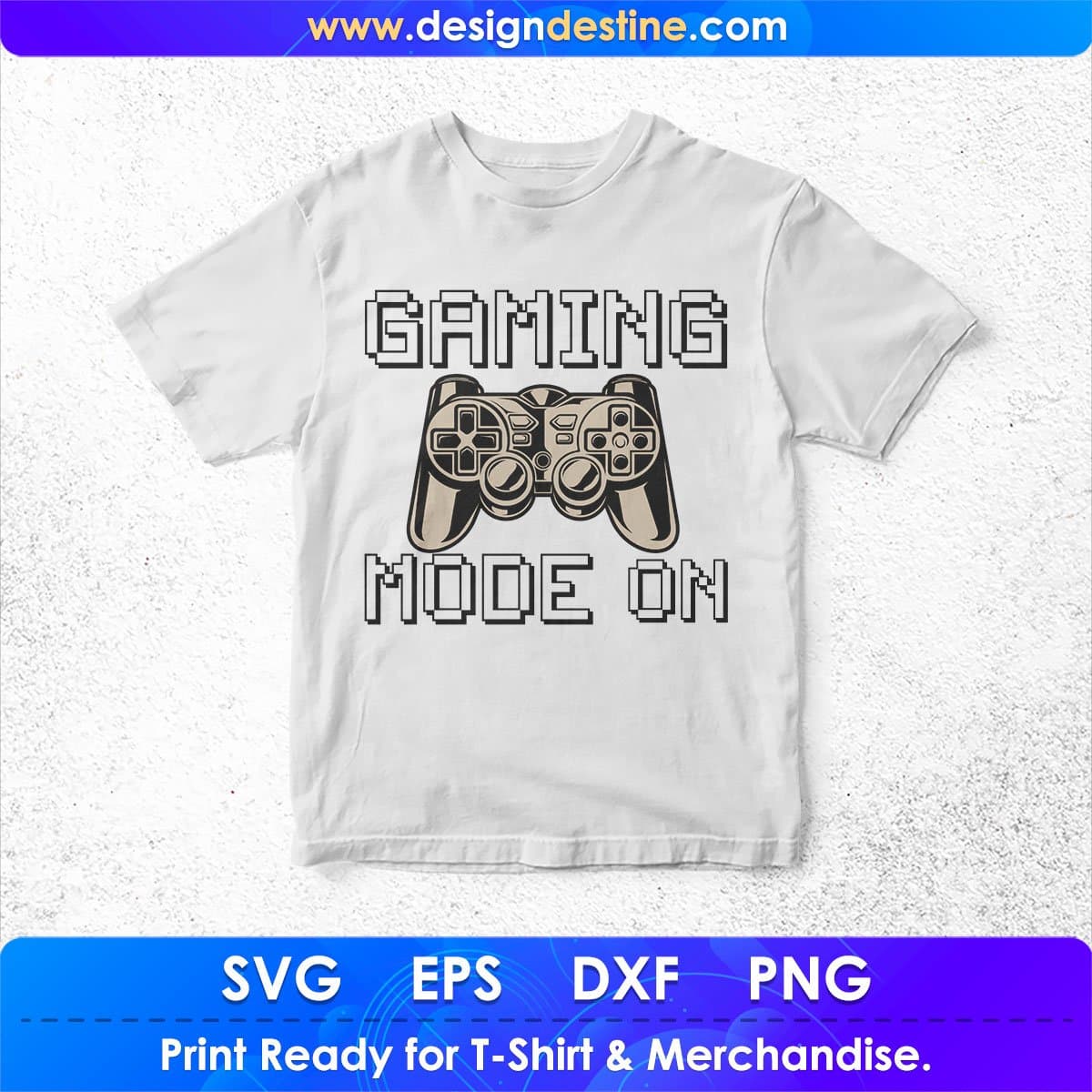 Gaming Mode On Video Game T shirt Design In Svg Png Cutting Printable Files