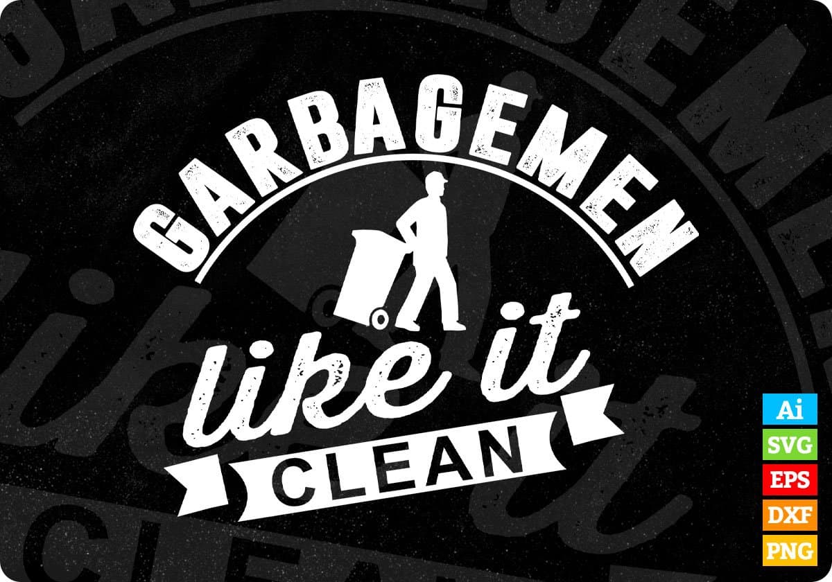 Garbage Men like it clean T shirt Design In Svg Png Cutting Printable Files