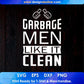Garbage Men Like It Clean T shirt Design In Svg Png Cutting Printable Files
