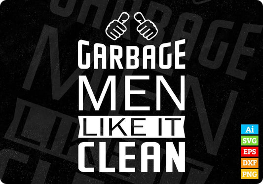 Garbage Men Like It Clean T shirt Design In Svg Png Cutting Printable Files
