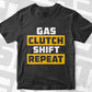 Gas Clutch Shift Repeat Funny Car Editable Vector T-shirt Design in Ai Svg Png Files
