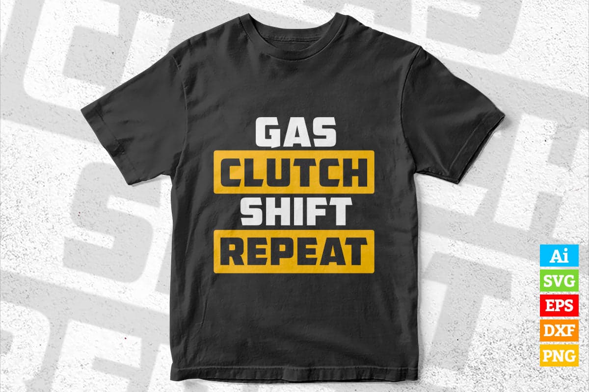 Gas Clutch Shift Repeat Funny Car Editable Vector T-shirt Design in Ai Svg Png Files