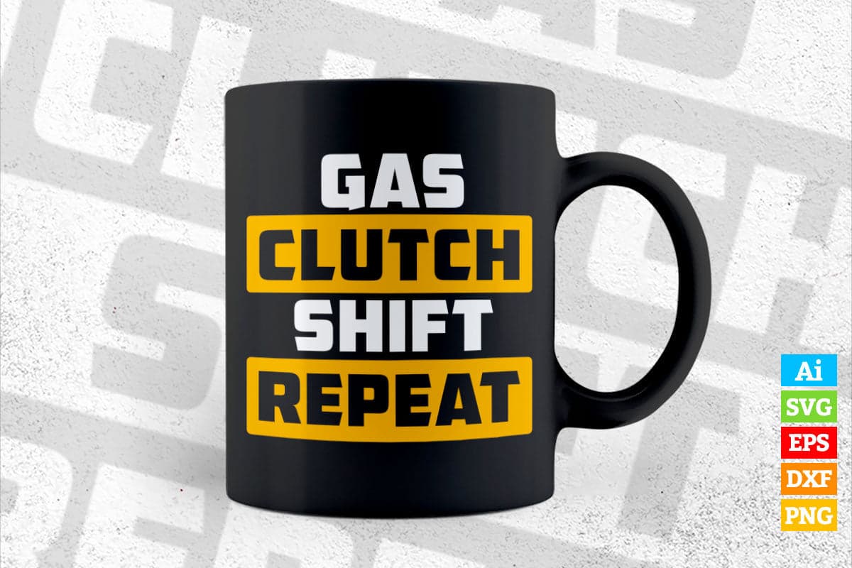 Gas Clutch Shift Repeat Funny Car Editable Vector T-shirt Design in Ai Svg Png Files