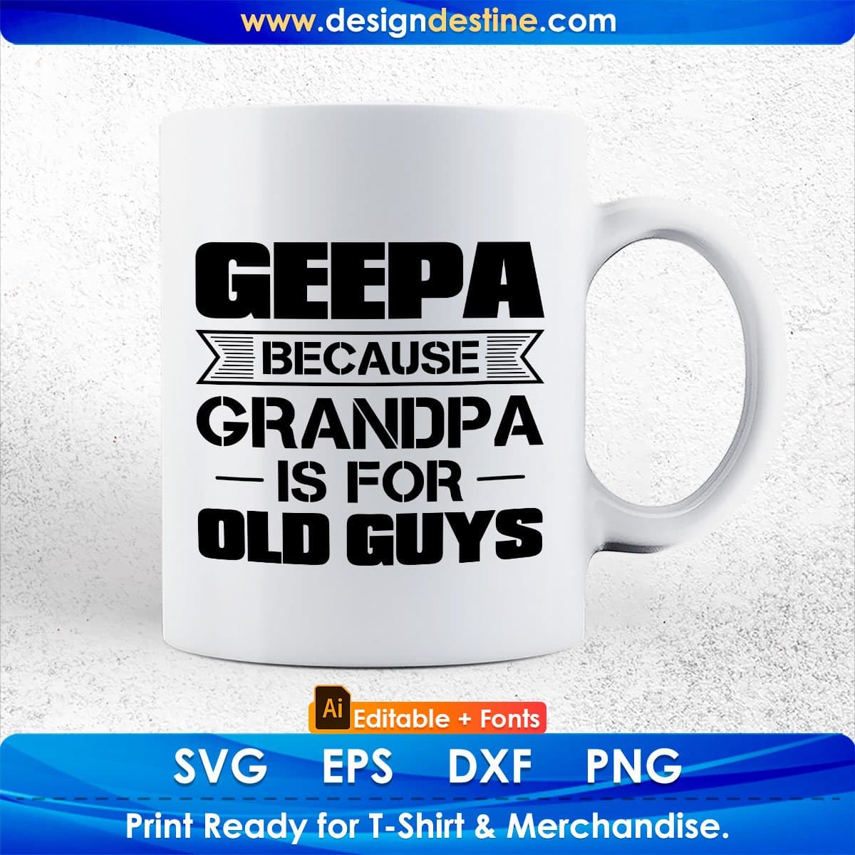 Geepa Because Grandpa Is For Old Guys Editable T shirt Design In Ai Svg Cutting Printable Files