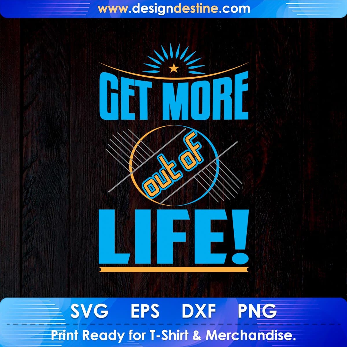 Get More Out Of Life T shirt Design Svg Png Cutting Printable Files